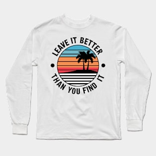 Earth Day Leave it Better Than You Found It Long Sleeve T-Shirt